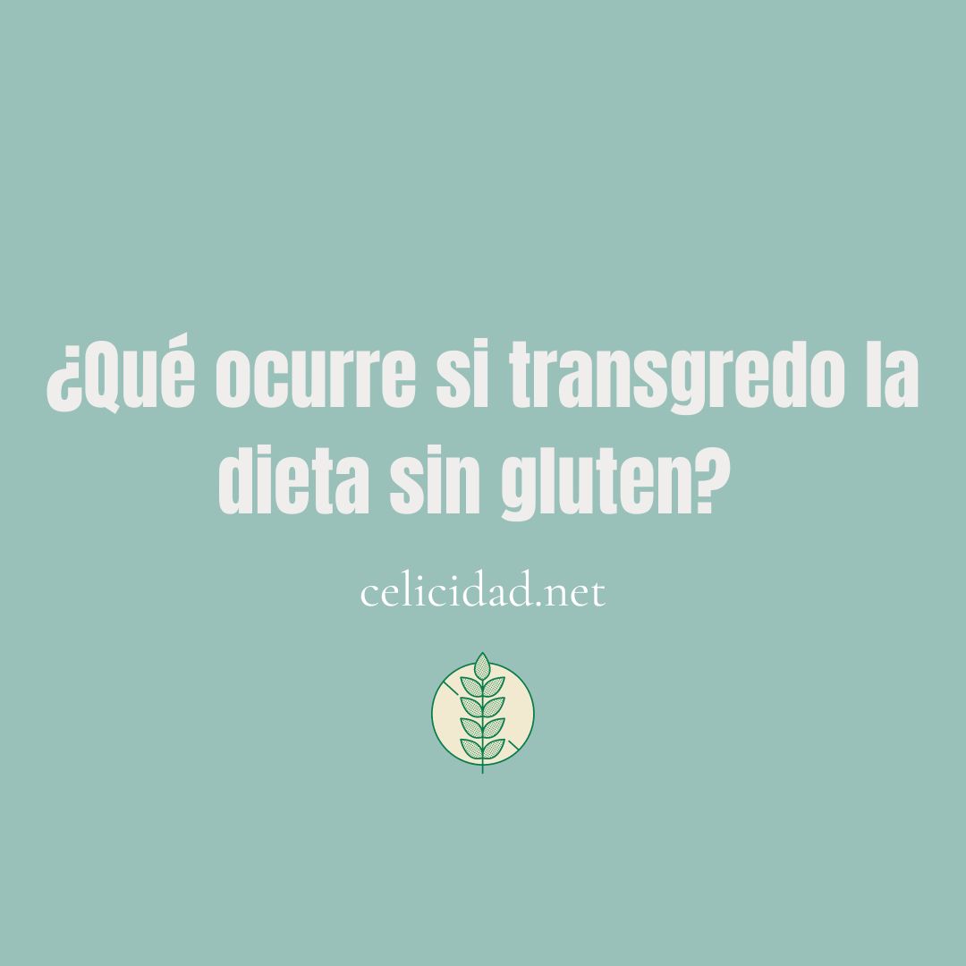 qué le pasa a un celiaco si come gluten qué le pasa a un celiaco si come gluten